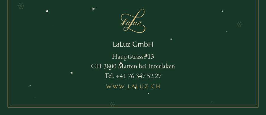 LaLuz GmbH, Hauptstrasse 13, CH-3800 Matten bei Interlaken, Tel. +41 76 347 52 27, www.laluz.ch